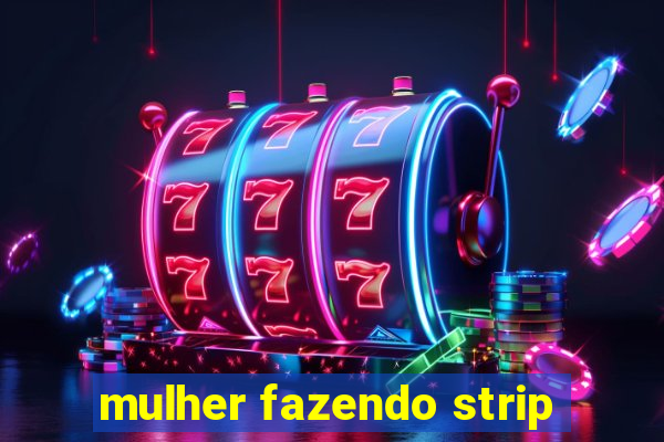 mulher fazendo strip